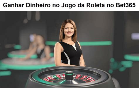 Bet365 E Uma Roleta Aposta Maxima