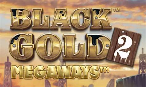 Black Gold 2 Megaways Slot - Play Online
