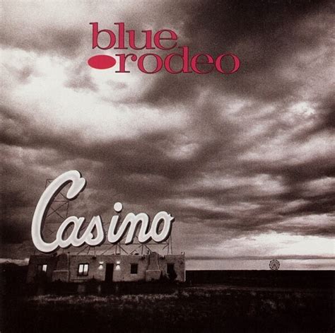 Blue Rodeo Casino Album