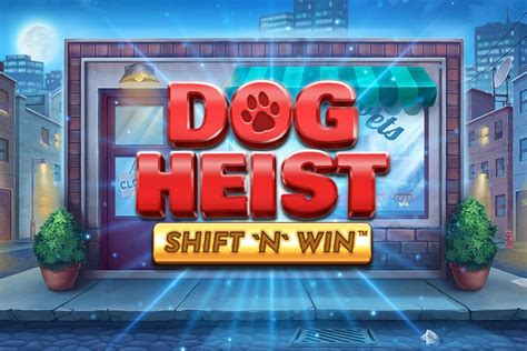 Dog Heist Shift N Win Slot - Play Online