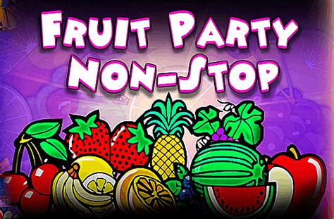 Fruit Party Non Stop Review 2024