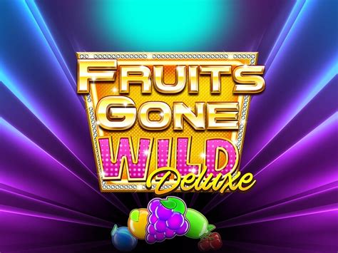 Fruits Gone Wild Deluxe Betano