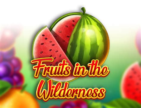 Fruits In The Wilderness Betway