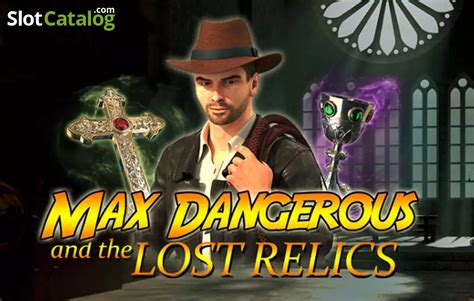 Max Dangerous And The Lost Relics Slot Gratis