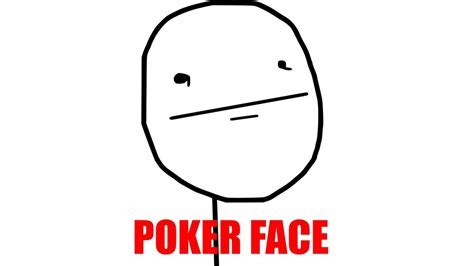 Meme Poker Face Tumblr