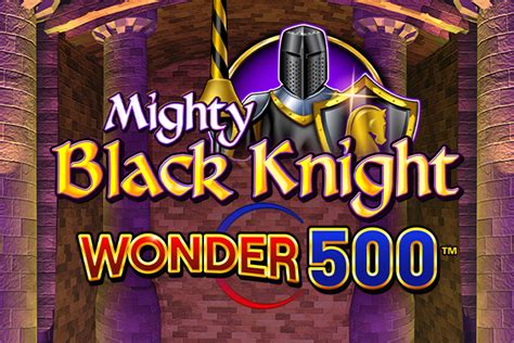 Mighty Black Knight Wonder 500 Netbet