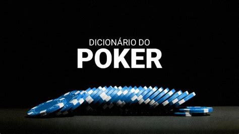 O  Dicionario De Poker