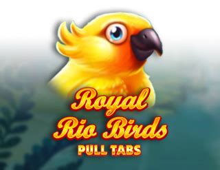Royal Rio Birds Pull Tabs Bet365