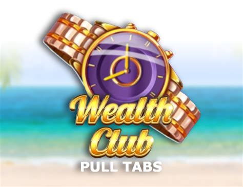 Slot Wealth Club Pull Tabs