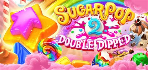 Sugar Pop 2 Double Dipped Slot - Play Online