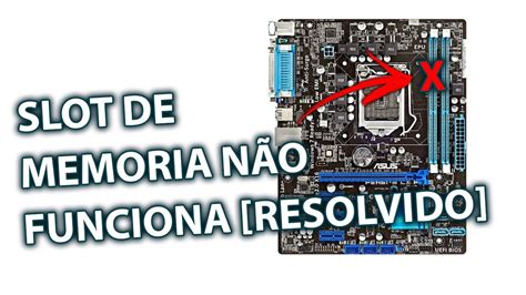 Um Dos Slot De Memoria Nao Funciona