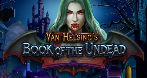 Van Helsing S Book Of The Undead Betfair