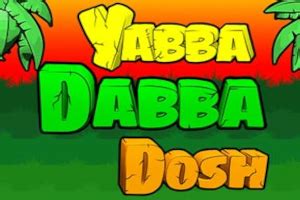 Yabba Dabba Dosh Bwin